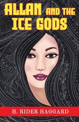 Allan and the Ice Gods Sir H Rider Haggard 9789355222428