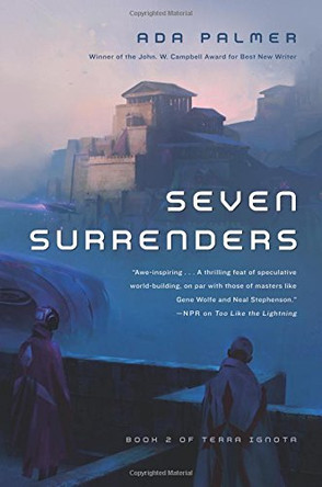 Seven Surrenders: Book 2 of Terra Ignota Assistant Professor of History Ada Palmer 9780765378033