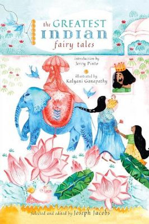 The Greatest Indian Fairy Tales Joseph Jacobs 9789388326414