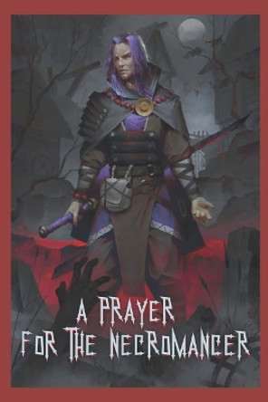 A Prayer for the Necromancer C Wain 9781973286066