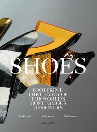 Shoes: Footprint: The Legacy of the World's Most Famous Designers Geert Bruloot 9789401458016