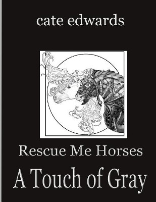 Rescue Me Horses: A Touch of Gray Cate Edwards 9781974660667