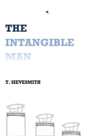 The Intangible Man T Sievesmith 9781974669967