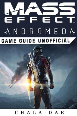 Mass Effect Andromeda Game Guide Unofficial Chala Dar 9781974681372