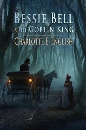 Bessie Bell and the Goblin King by Charlotte E English