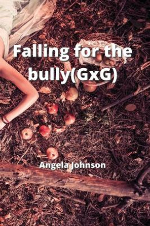 Falling for the bully(GxG) Angela Johnson 9789501215069