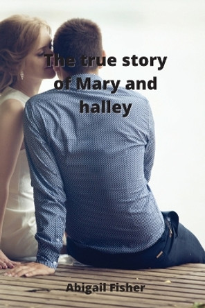 The true story of Mary and halley Abigail Fisher 9789501215618