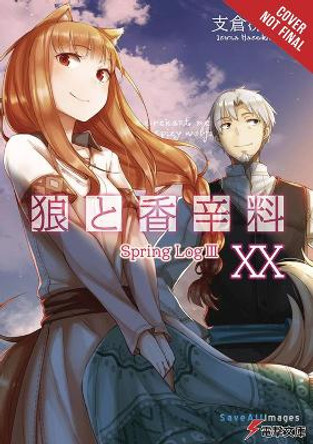Spice and Wolf, Vol. 20 (light novel) Isuna Hasekura 9781975302788