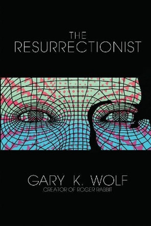 The Resurrectionist Gary K Wolf 9781973825234