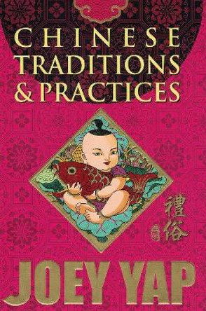 Chinese Traditions & Practices Joey Yap 9789671520918