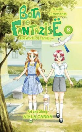 Bota e Fantazise (The World Of Fantasy): chapter 08 - A walk of memories Stela Canga 9781973879190
