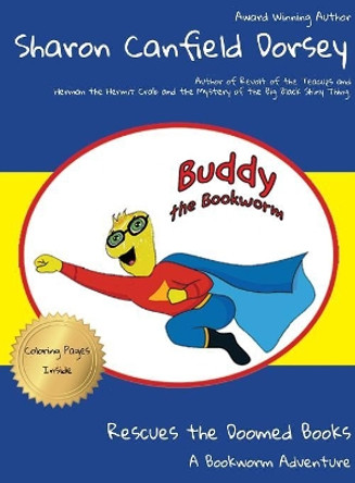 Buddy the Bookworm: Rescues the Doomed Books Sharron Canfield Dorsey 9789781945991