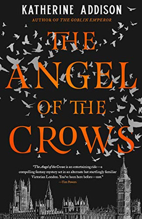 The Angel of the Crows Katherine Addison 9780765387400