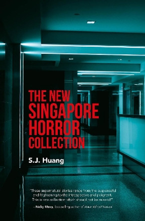 The New Singapore Horror Collection SJ Huang 9789814868228