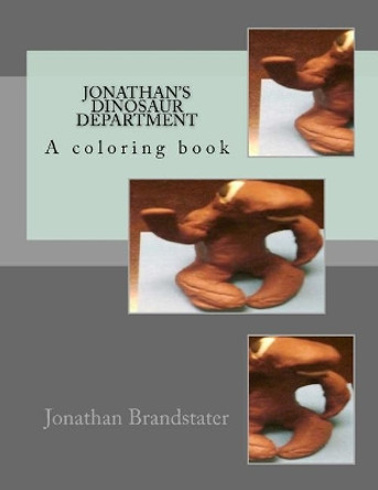 Jonathan's Dinosaur department: A coloring book Jonathan Jay Brandstater 9781973994374