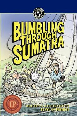 Bumbling Through Sumatra Thomas A Schmidt 9789881806666