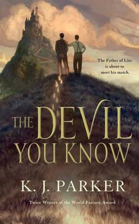 Devil You Know K J Parker 9780765387899