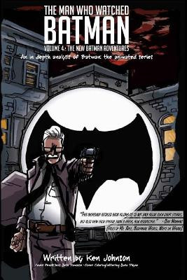 The Man Who Watched Batman Vol. 4 by Ken Johnson