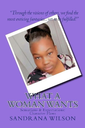 What a Woman Wants: Sensations & Expectations Sandrana M Wilson 9781975753856