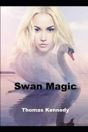 Swan Magic Thomas Kennedy 9798371092533