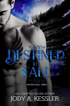Destined to Fall: An Angel Falls Jody A Kessler 9781975783556