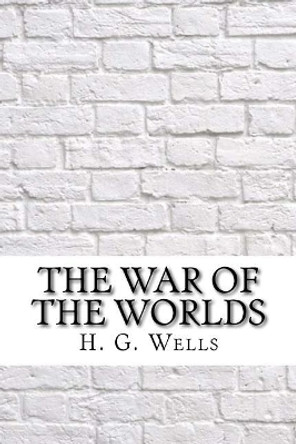 The War of the Worlds H G Wells 9781974057214