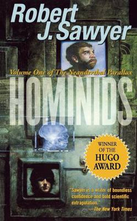 Hominids: Volume One of the Neanderthal Parallax Robert J Sawyer 9780765392343