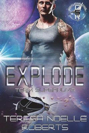 Explode by Teresa Noelle Roberts
