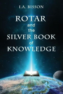 Rotar and the Silver Book of Knowledge by I a Bisson