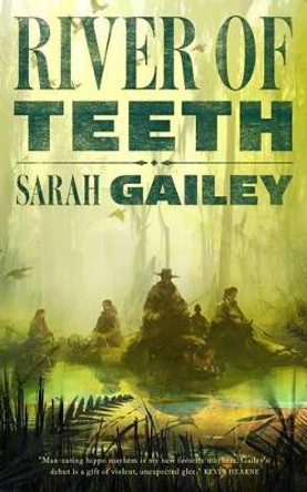 River of Teeth Sarah Gailey 9780765395238