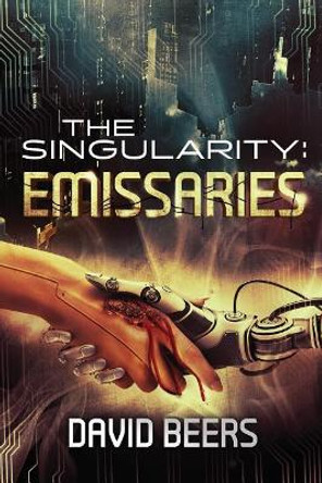 The Singularity: Emissaries David Beers 9781974269020