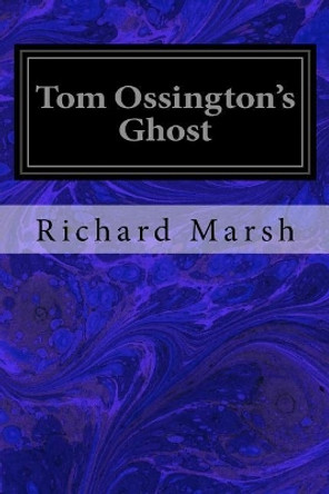 Tom Ossington's Ghost Richard Marsh 9781975942823