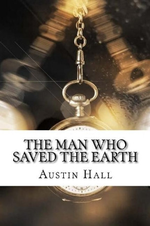 The Man Who Saved The Earth Austin Hall 9781974347124