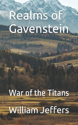 Realms of Gavenstein: War of the Titans William L Jeffers 9798374265330
