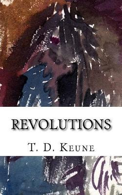 Revolutions by T D Keune