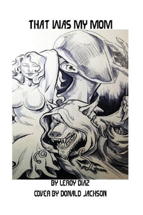 That Was My Mom by Leroy Diaz