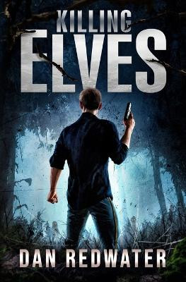 Killing Elves by Dan Redwater