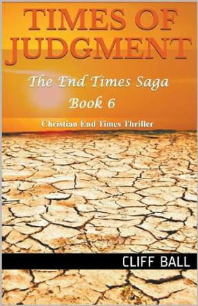 Times of Judgment: A Christian End Times Thriller Cliff Ball 9798215098035