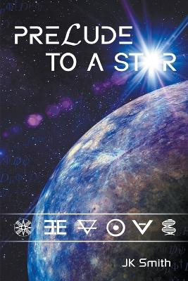 Prelude to a Star by Jk Smith