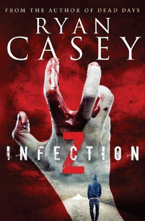 Infection Z Ryan Casey 9781974426492