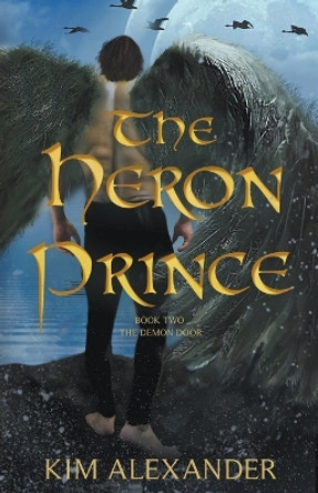 The Heron Prince: The Demon Door Book Two Kim Alexander 9798215317082