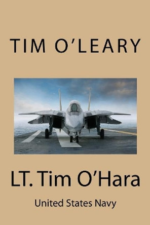 LT. Tim O'Hara: United States Navy Tim O'Leary 9781974481323