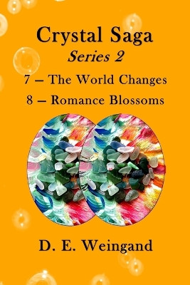 Crystal Saga Series 2, 7-The World Changes and 8-Romance Blossoms by D E Weingand