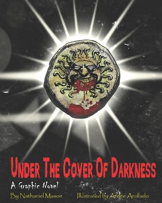 Under The Cover Of Darkness by Nathaniel Mason