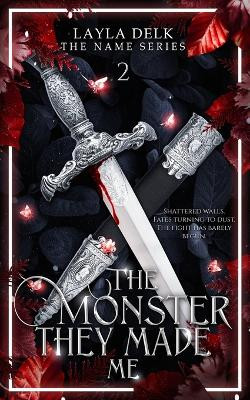 The Monster They Made Me by Layla Delk