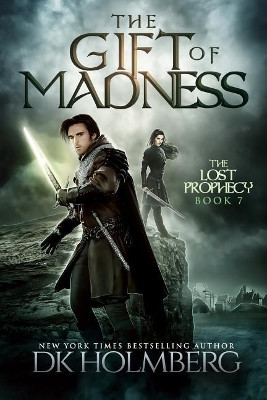 The Gift of Madness by D K Holmberg