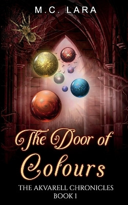 The Door of Colours: The Akvarell Chronicles - Book 1 M C Lara 9798364282927