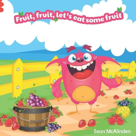 Fruit, fruit, let's eat some fruit by Sean McAlinden
