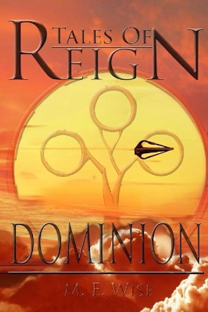 Tales of Reign Dominion: Tales of Reign M E Wise 9798600447448