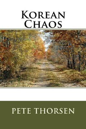 Korean Chaos by Pete Thorsen